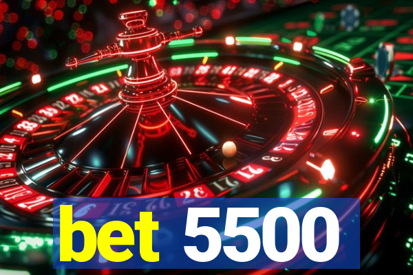 bet 5500