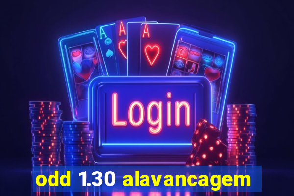 odd 1.30 alavancagem