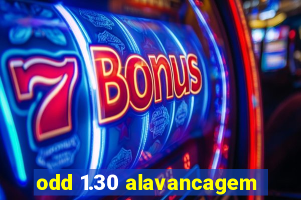 odd 1.30 alavancagem