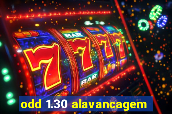 odd 1.30 alavancagem