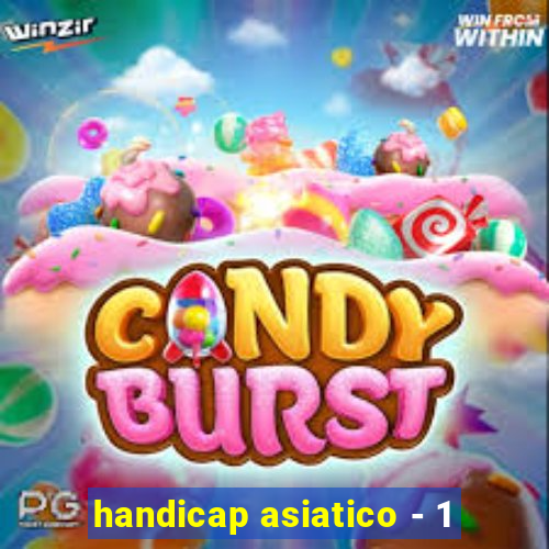 handicap asiatico - 1