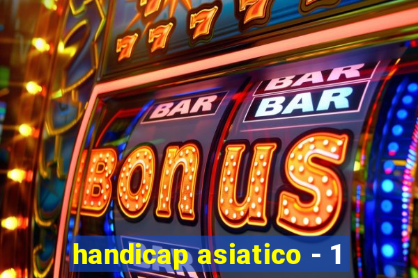 handicap asiatico - 1