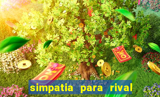 simpatia para rival ir embora para outra cidade