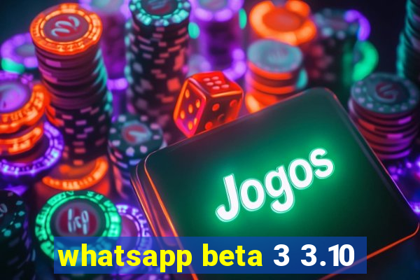 whatsapp beta 3 3.10
