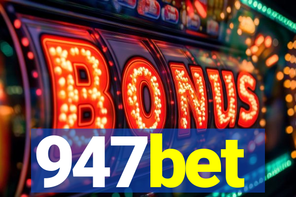 947bet
