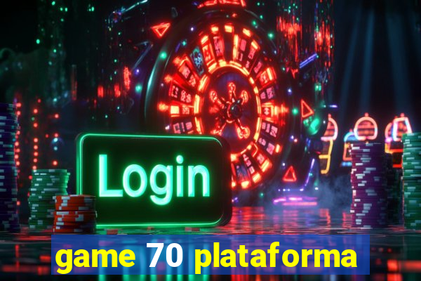 game 70 plataforma