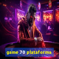 game 70 plataforma