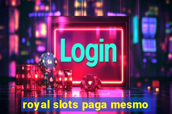 royal slots paga mesmo