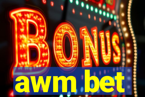 awm bet