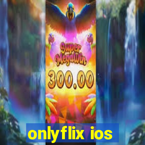 onlyflix ios