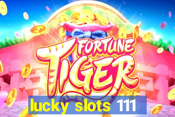 lucky slots 111