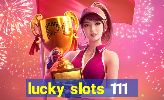 lucky slots 111