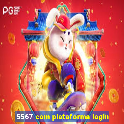 5567 com plataforma login