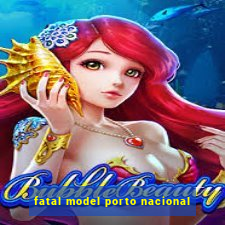 fatal model porto nacional