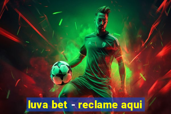 luva bet - reclame aqui