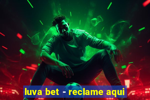 luva bet - reclame aqui