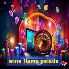 wine flame pelada