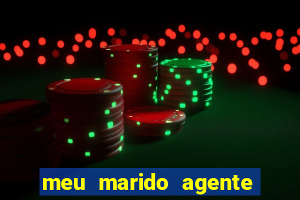 meu marido agente secreto dublado online