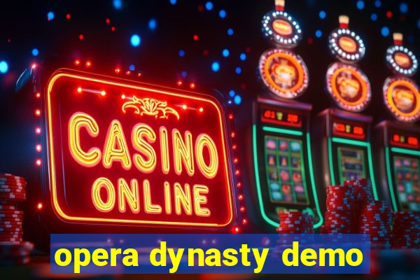 opera dynasty demo