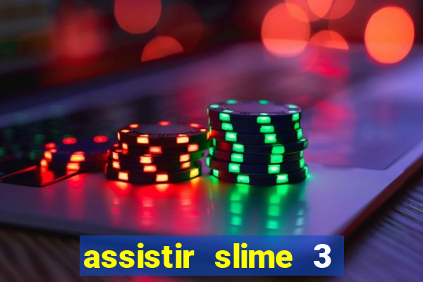 assistir slime 3 temporada dublado