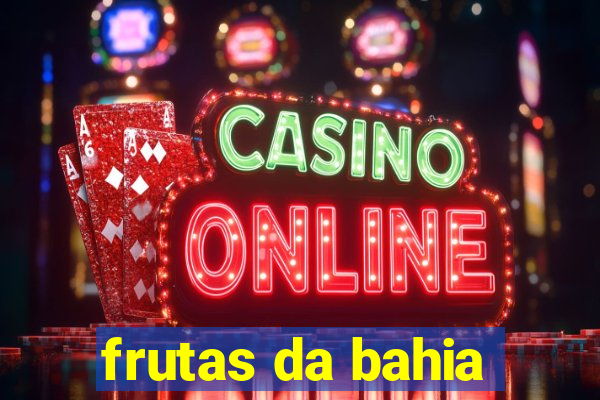 frutas da bahia