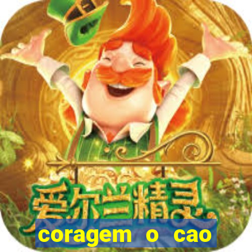 coragem o cao covarde assistir