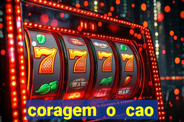 coragem o cao covarde assistir