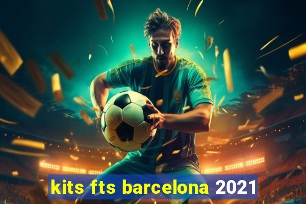 kits fts barcelona 2021