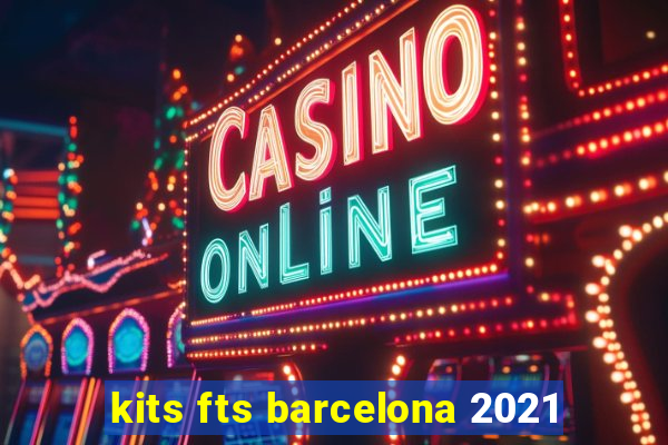 kits fts barcelona 2021