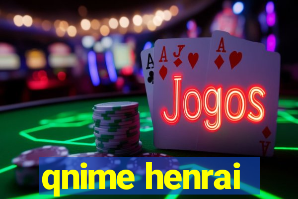 qnime henrai