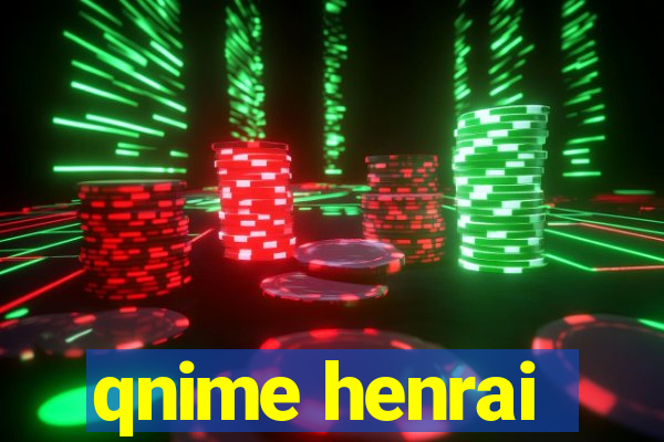 qnime henrai