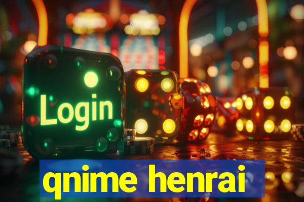 qnime henrai