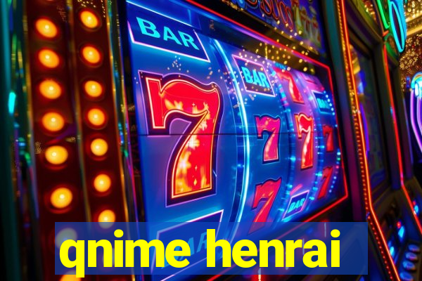 qnime henrai