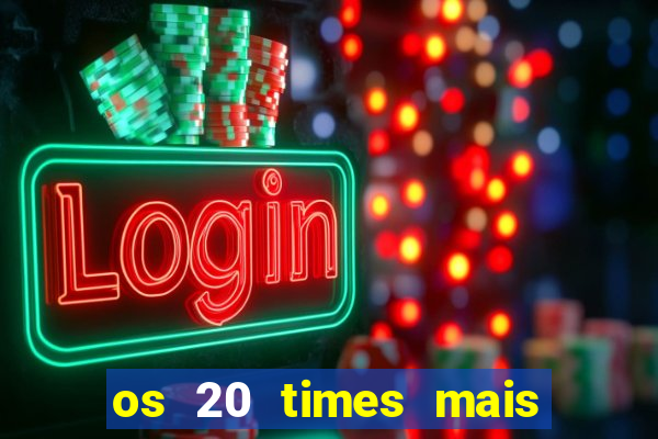 os 20 times mais antigos do brasil