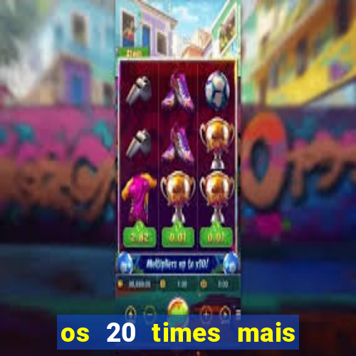 os 20 times mais antigos do brasil