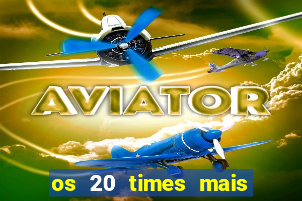 os 20 times mais antigos do brasil
