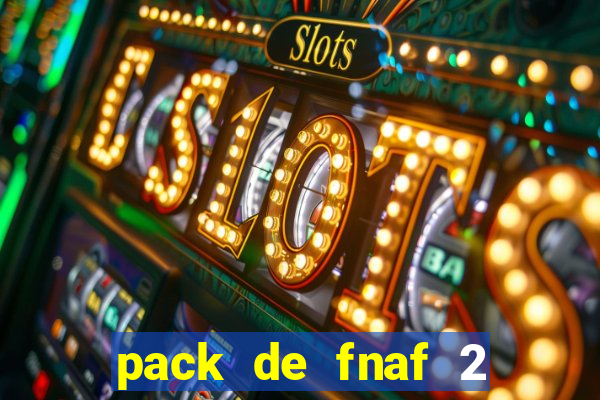 pack de fnaf 2 para drawing cartoons 2 vk
