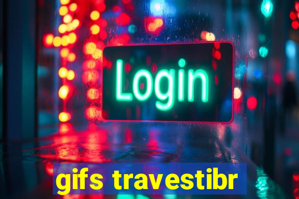 gifs travestibr