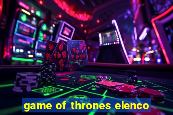 game of thrones elenco
