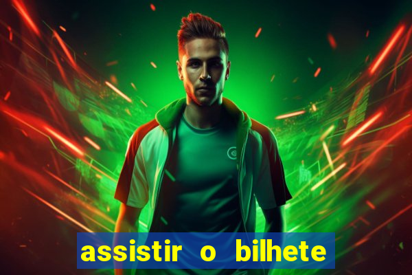 assistir o bilhete de loteria premiado dublado