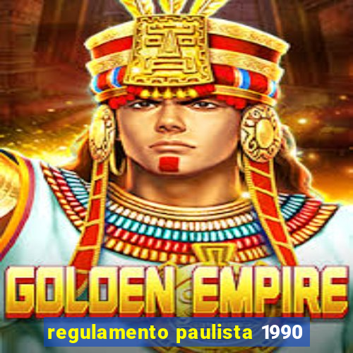 regulamento paulista 1990