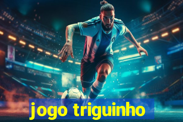 jogo triguinho