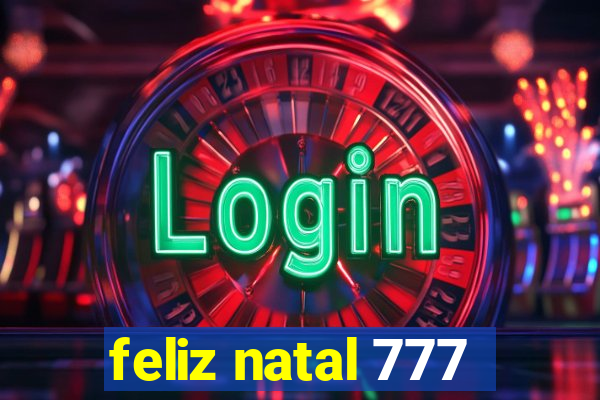 feliz natal 777