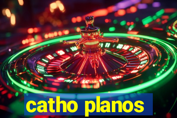 catho planos