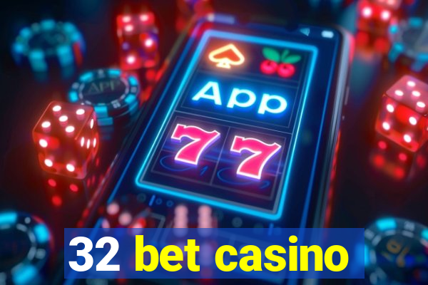 32 bet casino