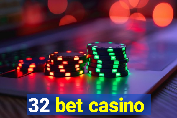 32 bet casino