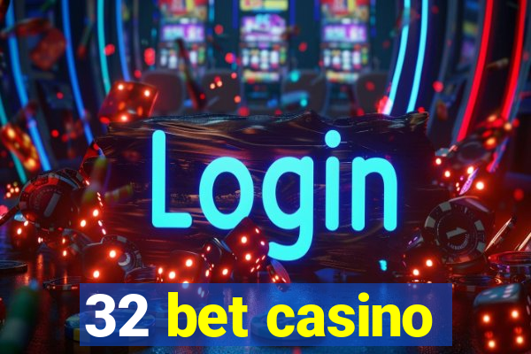 32 bet casino