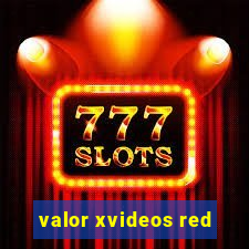 valor xvideos red