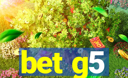 bet g5