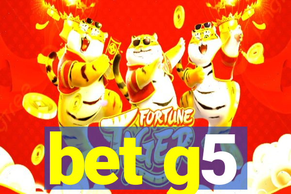 bet g5
